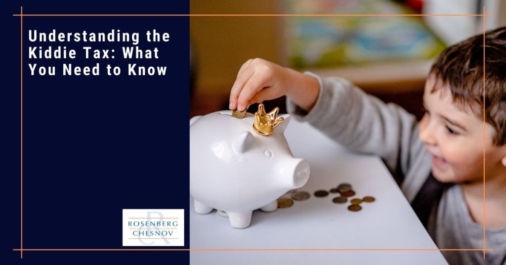 Understanding the Kiddie Tax What You Need to Know Rosenberg Chesnov